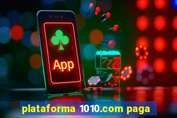 plataforma 1010.com paga